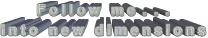 F o l l o w   m e  .  .  .   i n t o   n e w   d i m e n s i o n s