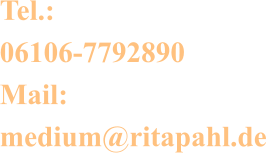 Tel.: 06106-7792890 Mail: medium@ritapahl.de